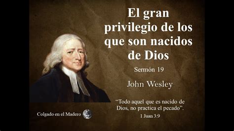 El Gran Privilegio De Los Que Son Nacidos De Dios John Wesley YouTube