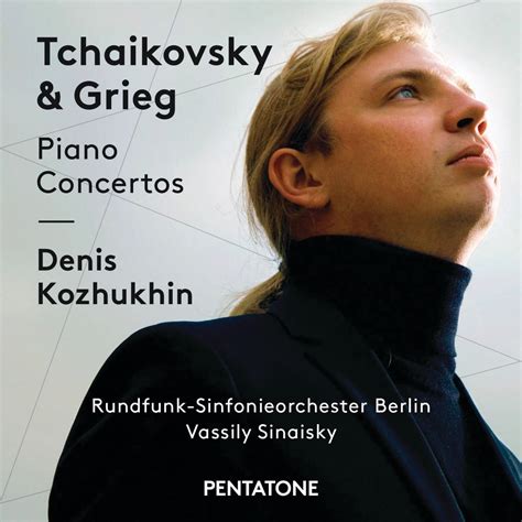 Tchaikovsky Grieg Piano Concertos Denis Kozhukhin 柏林广播交响乐团