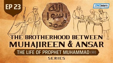 The Brotherhood Between Muhajireen Ansar Ep The Life Of