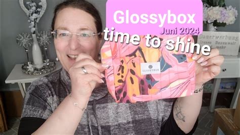 Glossybox Time To Shine Unboxing Juni Youtube