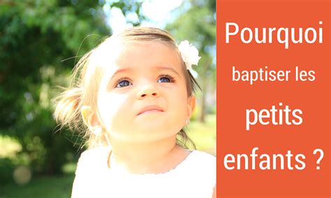 Pourquoi Baptiser Des Petits Enfants