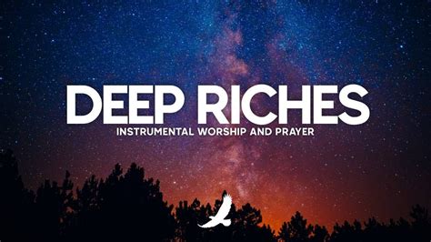 Prophetic Worship Instrumental Deep Riches Soaking Worship Youtube