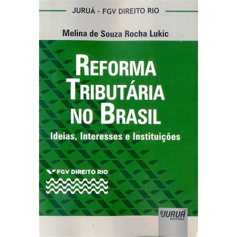 Livro Reforma Tributária No Brasil Ideias Interesses E Instituições