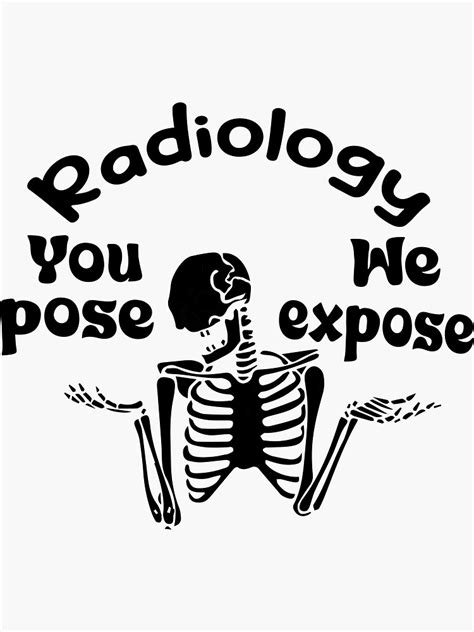 Funny Radiology Quote Radiology You Pose We Expose Cool Radiology Design Sticker By