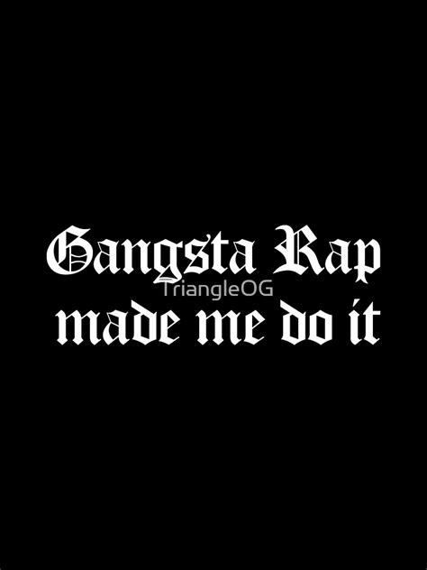 Gangsta Rap Made Me Do It Art Print By Triangleog Redbubble