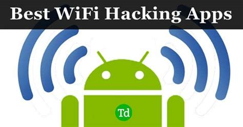 Best Wifi Hacking Apps For Android Techdator