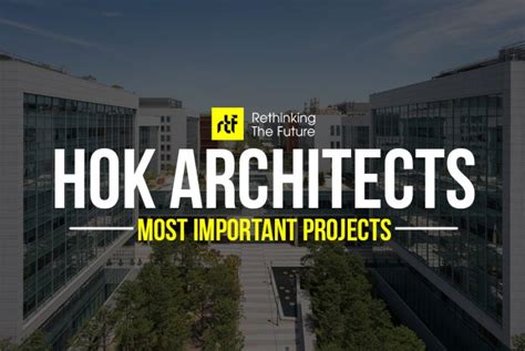 Hok Architects 15 Best Projects Everyone Should Know About Rtf