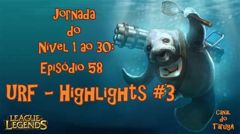 LoL Jornada do nível 1 ao 30 Episódio 58 Nível 23 24 URF