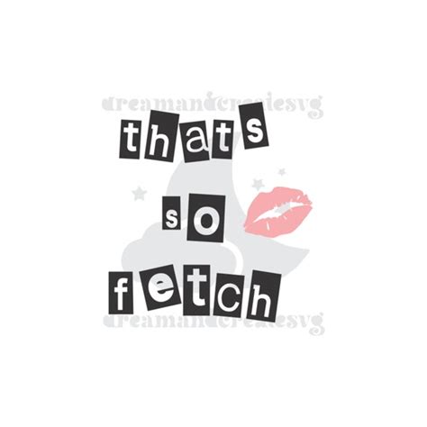 Thats So Fetch Svg Fetch Svg Burn Book Svg Mean Girls Etsy