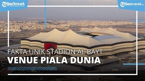 Fakta Fakta Stadion Al Bayt Di Qatar Venue Pembukaan Piala Dunia 2022