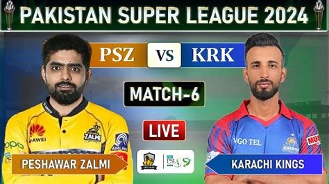 Psl Live Peshawar Zalmi Vs Karachi Kings Match 6 Live Scores Pz Vs Kk Live Youtube