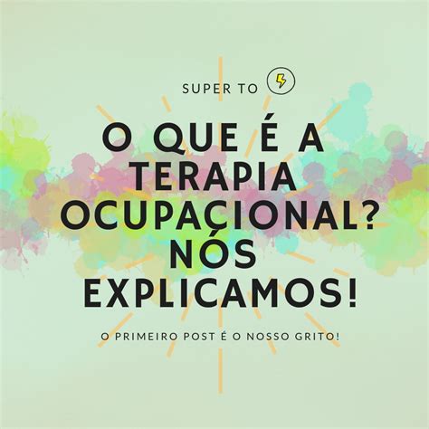 O Que é A Terapia Ocupacional Nós Explicamos