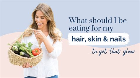 The Best Foods For Skin Hair And Nails