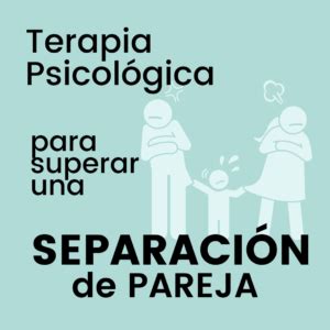 Terapia Psicológica para Superar una Separación Cómo Es