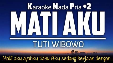 Mati Aku Tuti Wibowo Karaoke Nada Rendah Pria Youtube