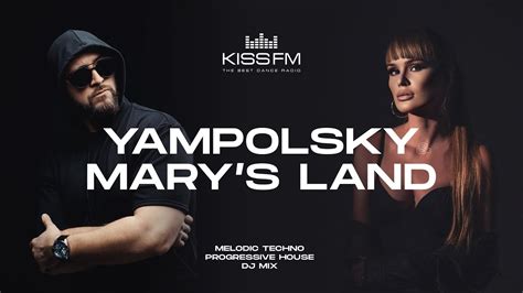 Yampolsky And Mary S Land Kiss Fm Ukraine [melodic Techno And Progressive House Dj Mix] Youtube