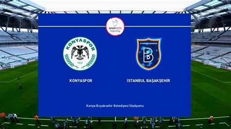 Konyaspor Vs Istanbul Basaksehir S Per Lig Pes Youtube