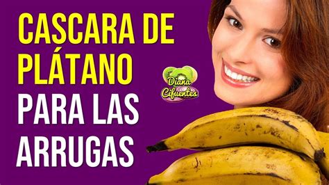 Cascara De Platano Para Las Arrugas Frota Una Cascara De Platano En Tu