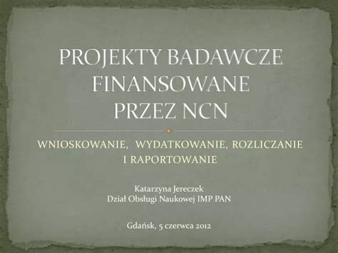 Ppt Projekty Badawcze Finansowane Przez Ncn Powerpoint Presentation