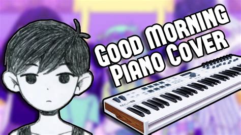 Omori Good Morning Piano Cover Youtube