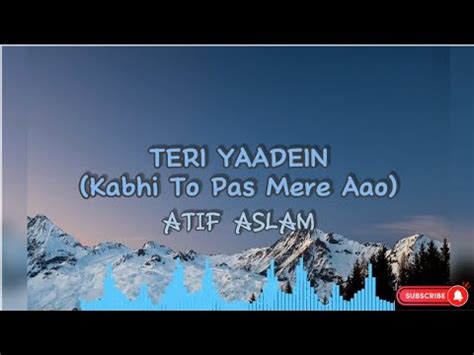 Teri Yaadein Kabhi To Pass Mere Aao Atif Aslam Youtube