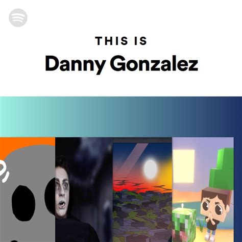 This Is Danny Gonzalez Playlist By Spotify Spotify