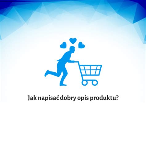 Jak Napisa Dobry Opis Produktu Blog