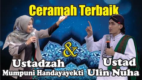 Ceramah Terbaik Ustadzah Mumpuni Handayayekti Dan Ustad Ulinnuha