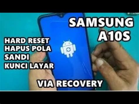 Hard Reset Samsung Galaxy A10S Cara Hapus Pola Galaxy A10s Lupa