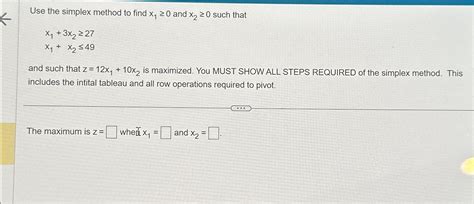 Solved Use The Simplex Method To Find X10 And X20 Such Chegg