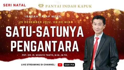 Satu Satunya Pengantara Seri Natal Pdt Dr Ir Wignyo Tanto M M