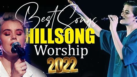 Best Hillsong Worship Songs Collection 2022 Praise Worship Songs