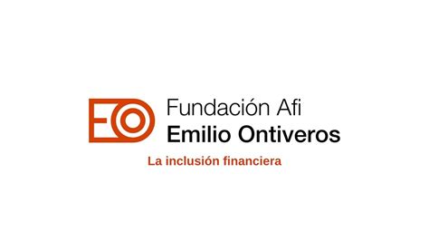 Fundaci N Afi Emilio Ontiveros La Inclusi N Financiera Youtube