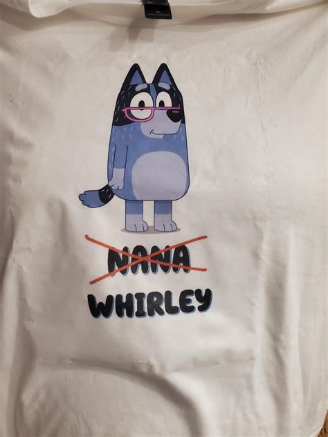 Couldnt Find A Shirt With Nana Heeler On It So I Made This One For My