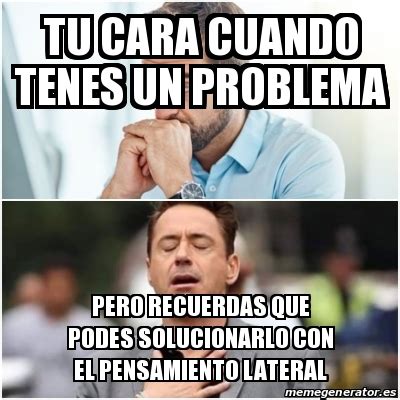 Meme Personalizado Tu Cara Cuando Tenes Un Problema Pero Recuerdas