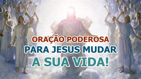 A PODEROSA ORAÇÃO QUE VAI MUDAR A SUA VIDA Oração Poderosa Para Jesus