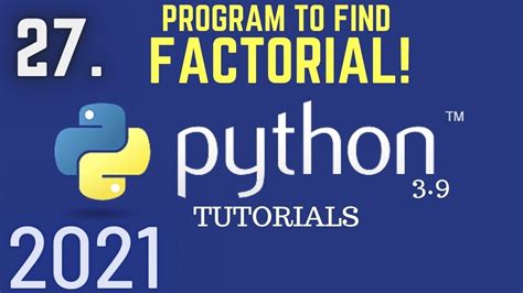 Python 39 Tutorials Factorial In Python Factorial Program Python