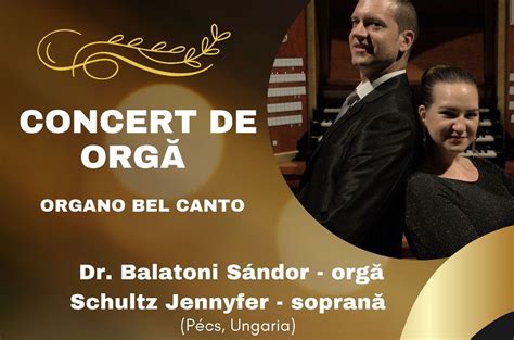 Concert De Org Organo Bel Canto Ziua Ora Ului P Cs La Arad