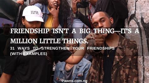 Ways To Strengthen Your Friendships With Examples Pawns Grow Up