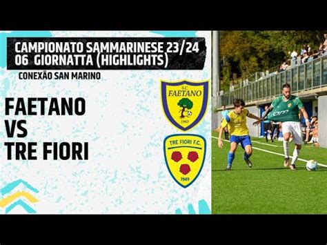 Faetano Vs Tre Fiori Highlights Rodada Campeonato Sammarinese