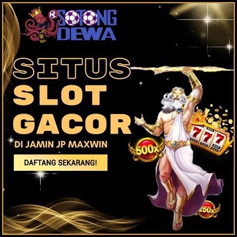 SITUS SLOT GACOR SOTONGDEWA DI JAMIN JP DAN MAXWIN DAFTAR SEKARANG