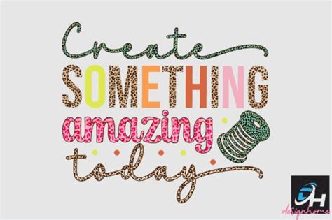 Create Something Amazing Today Png Graphic By Designhome Creative Fabrica