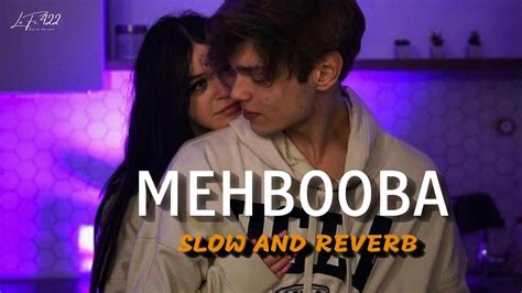 Mehbooba Slowed Reverb Kgf 2 Song Lofi422 Youtube