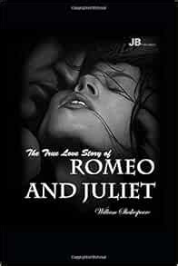 The True Love Story Of Romeo And Juliet Shakespeare William