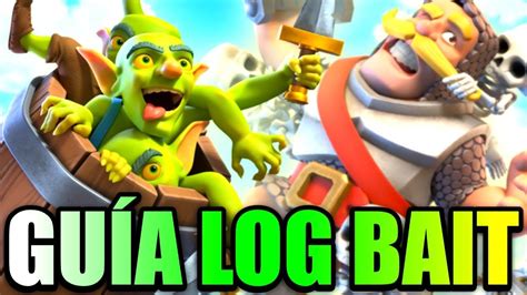 GuÍa De Log Bait ClÁsico 💘 Clash Royale Kanariooo Youtube