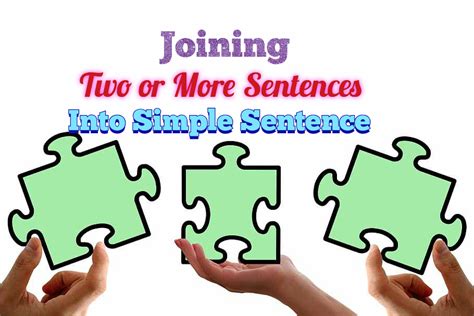 Joining Two Or More Sentences Into One Simple Sentence