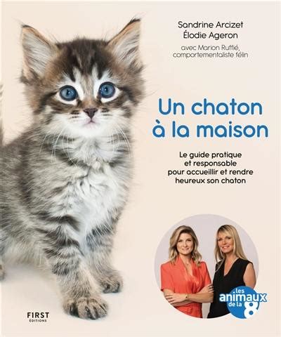 Livre Un Chaton La Maison Le Guide Pratique Et Responsable Pour