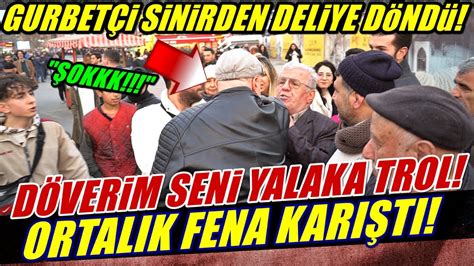 D Ver M Sen Yalaka Troll Gurbet Ildirdi Ortalik Fena