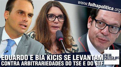 Eduardo Bolsonaro E Bia Kicis Se Levantam Contra Arbitrariedades Do Tse