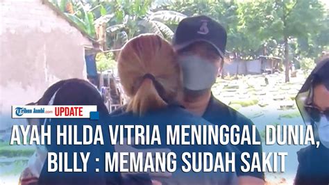 AYAH HILDA VITRIA MENINGGAL DUNIA BILLY SYAHPUTRA MEMANG SUDAH SAKIT